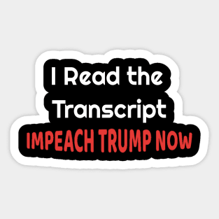 I Read the Transcript - IMPEACH TRUMP NOW - with USA Flag Sticker